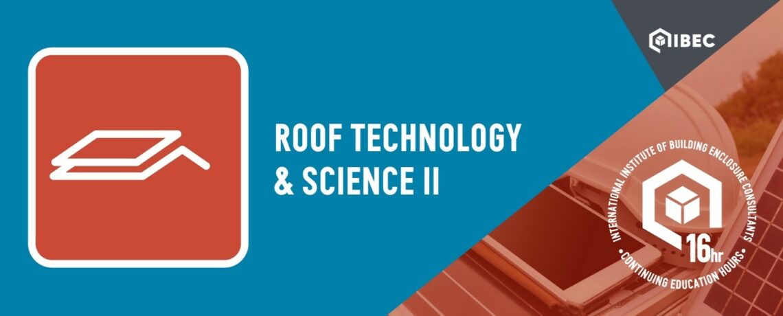 IIBEC CAROLINAS CHAPTER EDUCATIONAL PROGRAM ~ ROOF TECHNOLOGIES II